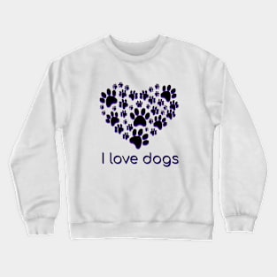 I love dogs Crewneck Sweatshirt